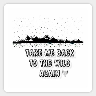 Take Me Back to The Wild Again Sticker